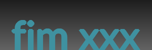 fim xxx